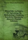 Historiske Aarboger, Til Oplysning Og Beiledning I Nordens, Saerdeles Danmarks Historie (Danish Edition) - Danske historiske forening