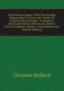 Historiske Aarb.ger: Deel. Den Danske Kongeraekke Fra Gorm Den Gamle Til Christian Den Ottende ; Conspectus Scriptorum Rerum Danicarum, Opere a Jacobo Langebek Condito, Comprehensorum (Danish Edition) - Christian Molbech