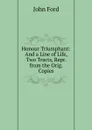Honour Triumphant: And a Line of Life, Two Tracts, Repr. from the Orig. Copies - John Ford