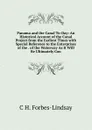 Panama and the Canal To-Day: An Historical Account of the Canal Project from the Earliest Times with Special Reference to the Enterprises of the . of the Waterway As It Will Be Ultimately Con - Forbes-Lindsay Charles Harcourt