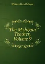 The Michigan Teacher, Volume 9 - William Harold Payne