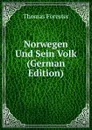 Norwegen Und Sein Volk (German Edition) - Thomas Forester