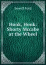 Honk, Honk: Shorty Mccabe at the Wheel - Ford Sewell