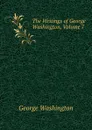 The Writings of George Washington, Volume 7 - George Washington