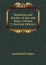 Memories and Studies of War and Peace, Volume 2 (German Edition) - Forbes Archibald