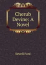 Cherub Devine: A Novel - Ford Sewell