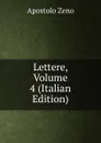 Lettere, Volume 4 (Italian Edition) - Apostolo Zeno