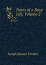 Notes of a Busy Life, Volume 2 - Joseph Benson Foraker
