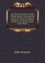 The Works and Life of Walter Savage Landor: Conversations of Literary Men (Continued) Dialogues of Famous Women. Pericles and Aspasia. Minor Prose Pieces - Forster John