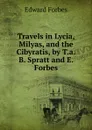 Travels in Lycia, Milyas, and the Cibyratis, by T.a.B. Spratt and E. Forbes - Edward Forbes