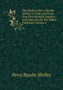 The Works of Percy Bysshe Shelley in Verse and Prose, Now First Brought Together with Many Pieces Not Before Published, Volume 4 - Shelley Percy Bysshe