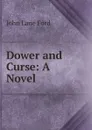 Dower and Curse: A Novel - John Lane Ford
