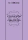 The Lyon in Mourning: Or, a Collection of Speeches, Letters, Journals, Etc. Relative to the Affairs of Prince Charles Edward Stuart, Volume 2 - Robert Forbes
