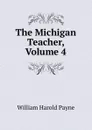 The Michigan Teacher, Volume 4 - William Harold Payne