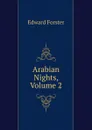 Arabian Nights, Volume 2 - Edward Forster