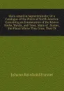Flora Americae Septentrionalis; Or a Catalogue of the Plants of North America. Containing an Enumeration of the Known Herbs, Shrubs, and Trees, Many of . Names, the Places Where They Grow, Their Di - Johann Reinhold Forster