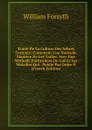 Traite De La Culture Des Arbres Fruitiers: Contenant Une Nouvelle Maniere De Les Tailler, Avec Une Methode Particuliere De Guerir Les Maladies Qui . Publie Par Ordre D (French Edition) - William Forsyth