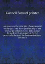 An essay on the principle of commercial exchanges, and more particularly of the exchange between Great Britain and Ireland: with an inquiry into the practical effects of the bank restrictions Volume 8 - Gosnell Samuel printer