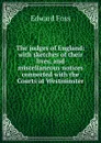 The judges of England: with sketches of their lives, and miscellaneous notices connected with the Courts at Westminster - Edward Foss