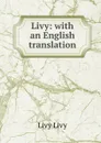 Livy: with an English translation - Livy Livy