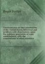Commentaries on the Constitution of the United States, historical and juridical, with observations upon the ordinary provisions of state constitutions . with the constitutions of other countries - Foster Roger
