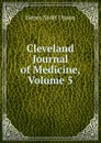 Cleveland Journal of Medicine, Volume 5 - Henry Swift Upson