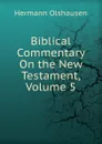Biblical Commentary On the New Testament, Volume 5 - Hermann Olshausen