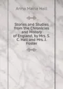 Stories and Studies from the Chronicles and History of England, by Mrs. S.C. Hall and Mrs. J. Foster - Anna Maria Hall