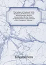 The Judges of England: With Sketches of Their Lives, and Miscellaneous Notices Connected with the Courts at Westminster, from the Time of the Conquest, Volume 1 - Edward Foss