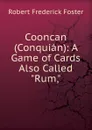 Cooncan (Conquian): A Game of Cards Also Called 