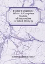 Foster.S Duplicate Whist: A Complete System of Instruction in Whist Strategy - Robert Frederick Foster