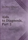 Aids to Diagnosis, Part 2 - John Milner Fothergill