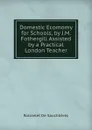 Domestic Ecomomy for Schools, by J.M. Fothergill Assisted by a Practical London Teacher - Roisselet de Sauchlières