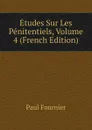 Etudes Sur Les Penitentiels, Volume 4 (French Edition) - Paul Fournier