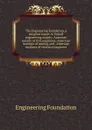 The Engineering foundation, a progress report to United engineering society: American society of civil engineers, American institute of mining and . American institute of electrical engineer - Engineering Foundation