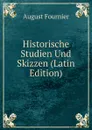 Historische Studien Und Skizzen (Latin Edition) - August Fournier
