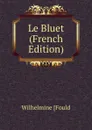 Le Bluet (French Edition) - Wilhelmine Fould