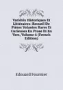 Varietes Historiques Et Litteraires: Recueil De Pieces Volantes Rares Et Curieuses En Prose Et En Vers, Volume 6 (French Edition) - Edouard Fournier
