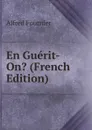 En Guerit-On. (French Edition) - Alfred Fournier
