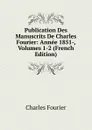 Publication Des Manuscrits De Charles Fourier: Annee 1851-, Volumes 1-2 (French Edition) - Fourier Charles
