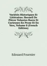 Varietes Historiques Et Litteraires: Recueil De Pieces Volantes Rares Et Curieuses En Prose Et En Vers, Volume 8 (French Edition) - Edouard Fournier