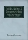 Varietes Historiques Et Litteraires: Recueil De Pieces Volantes, Rares Et Curieuses, En Prose Et En Vers, Volume 9 (French Edition) - Edouard Fournier
