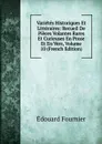 Varietes Historiques Et Litteraires: Recueil De Pieces Volantes Rares Et Curieuses En Prose Et En Vers, Volume 10 (French Edition) - Edouard Fournier