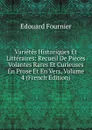 Varietes Historiques Et Litteraires: Recueil De Pieces Volantes Rares Et Curieuses En Prose Et En Vers, Volume 4 (French Edition) - Edouard Fournier