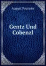 Gentz Und Cobenzl - August Fournier