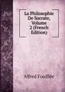 La Philosophie De Socrate, Volume 2 (French Edition) - Fouillée Alfred