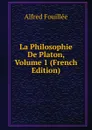 La Philosophie De Platon, Volume 1 (French Edition) - Fouillée Alfred