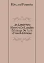 Les Lanternes: Histoire De L.ancien Eclairage De Paris (French Edition) - Edouard Fournier