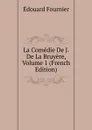 La Comedie De J. De La Bruyere, Volume 1 (French Edition) - Edouard Fournier