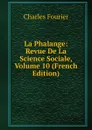 La Phalange: Revue De La Science Sociale, Volume 10 (French Edition) - Fourier Charles